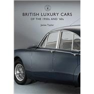 British Luxury Cars of the 1950s and ’60s