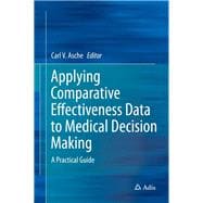 Applying Comparative Effectiveness Data to Medical Decision Making: A Practical Guide