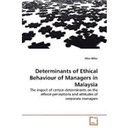 Determinants of Ethical Behaviour of Managers in Malaysia