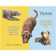 Train - A dog’s journey’s from 'unwanted' to conservation hero La travesía de un perro desde 'no deseado' a héroe de la conservación