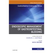 Endoscopic Management of Gastrointestinal Bleeding, an Issue of Gastrointestinal Endoscopy Clinics
