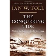 The Conquering Tide War in the Pacific Islands, 1942-1944