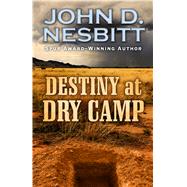 Destiny at Dry Camp