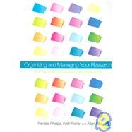 Organizing and Managing Your Research : A Practical Guide for Postgraduates