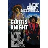 Curtis Knight: Living in the Shadow of Jimi Hendrix