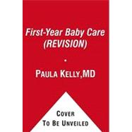 First-Year Baby Care (REVISION) : Illustrated Step-by-Step Guide