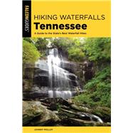 Hiking Waterfalls Tennessee A Guide to the State's Best Waterfall Hikes