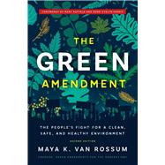 The Green Amendment The People's Fight for a Clean, Safe, and Healthy Environment