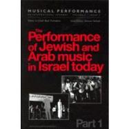 The Performance of Jewish and Arab Music in Israel Today: A special issue of the journal Musical Performance
