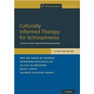 Culturally Informed Therapy for Schizophrenia A Family-Focused Cognitive Behavioral Approach, Clinician Guide