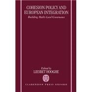 Cohesion Policy and European Integration Building Multi-level Governance