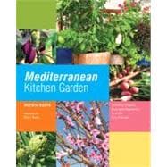 Mediterranean Kitchen Garden : Growing Organic Fruit and Vegetables in a Hot, Dry Climate