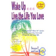 Wake Up... Live the Life You Love: Inspirational 