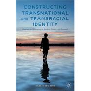 Constructing Transnational and Transracial Identity Adoption and Belonging in Sweden, Norway, and Denmark