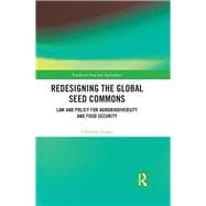 Redesigning the Global Seed Commons: Law and Policy for Agrobiodiversity and Food Security