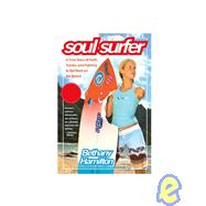 Soul Surfer : A True Story of Faith, Family, and Fighting to Get Back on the Board