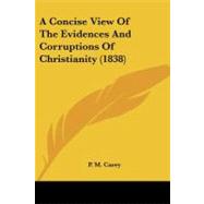 A Concise View of the Evidences and Corruptions of Christianity
