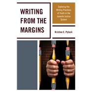 Writing From the Margins Exploring the Writing Practices of Youth in the Juvenile Justice System