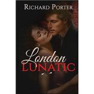 London Lunatic: A Hellish Book of Untold Horror and Teen Mystery
