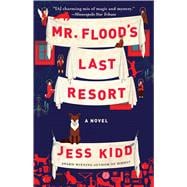 Mr. Flood's Last Resort A Novel