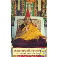The Excellent Path to Enlightenment Oral Teachings on the Root Text of Jamyang Khyentse Wangpo