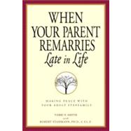 When Your Parent Remarries Late in Life : Making Peace with Your Adult Stepfamily,9781598690644