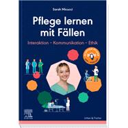 Pflege lernen mit Fällen, Interaktion - Kommunikation - Ethik