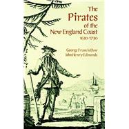 The Pirates of the New England Coast 1630-1730