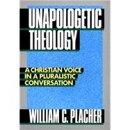 Unapologetic Theology