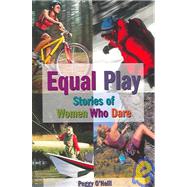 Equal Play : Stories of Women Who Dare