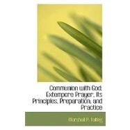 Communion with God : Extempore Prayer, Its Principles, Preparation, and Practice