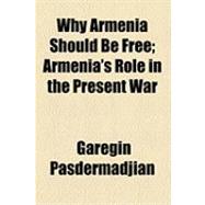 Why Armenia Should Be Free: Armenia's R“le in the Present War