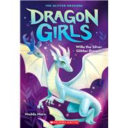 Willa the Silver Glitter Dragon (Dragon Girls #2)