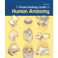 A Visual Analogy Guide to Human Anatomy, 3e