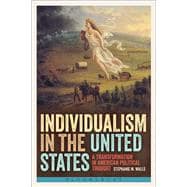 Individualism in the United States A Transformation in American Political Thought