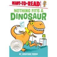 Nothing Fits a Dinosaur Ready-to-Read Level 1