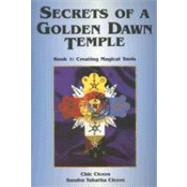 Secrets of a Golden Dawn Temple: Creating Magical Tools