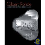 Gilbert Rohde : Modern Design for Modern Living