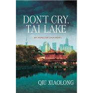 Don't Cry, Tai Lake An Inspector Chen Novel