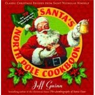 Santa's North Pole Cookbook : Classic Christmas Recipes from Saint Nicholas Himself