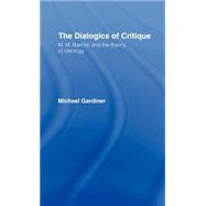The Dialogics of Critique: M.M. Bakhtin and the Theory of Ideology