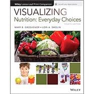 Visualizing Nutrition: Everyday Choices, 4e WileyPLUS + Loose-leaf