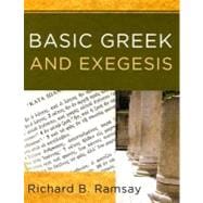 Basic Greek and Exegesis : A Practical Manual That Teaches the Fundamentals of Greek and Exegesis, Including the Use of Linguistic Software
