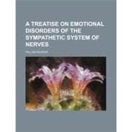 A Treatise on Emotional Disorders of the Sympathetic System of Nerves