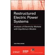 Restructured Electric Power Systems Analysis of Electricity Markets with Equilibrium Models