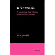 Different Worlds: A Sociological Study of Taste, Choice and Success in Art