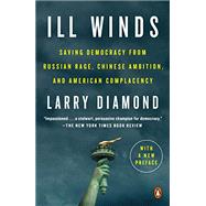 Ill Winds: Saving Democracy from Russian Rage, Chinese Ambition, and American Complacency