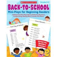 Back-to-School Mini-Plays for Beginning Readers 20 Reproducible Plays About Following Routines, Cooperating, Making New Friends, and More!