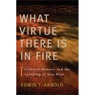 What Virtue There Is in Fire