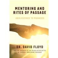 Mentoring and Rites of Passage Adolescence to Manhood and the Success of the Beaux Affair Rites of Passage Mentoring Program
